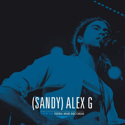 (SANDY) ALEX G - LIVE AT THIRD MAN RECORDSSANDY ALEX G - LIVE AT THIRD MAN RECORDS.jpg